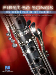 First 50 Songs You Should Play on the Clarinet - Hal Leonard Corp (ISBN: 9781540004291)