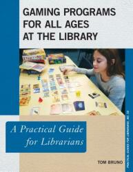 Gaming Programs for All Ages at the Library: A Practical Guide for Librarians (ISBN: 9781538108208)