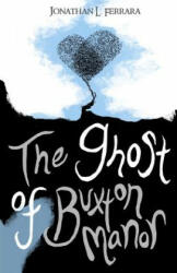 The Ghost of Buxton Manor - Jonathan L Ferrara (ISBN: 9781537029627)
