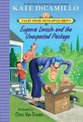 Eugenia Lincoln and the Unexpected Package: Tales from Deckawoo Drive, Volume Four - Kate DiCamillo, Chris Van Dusen (ISBN: 9781536203530)