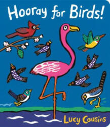 Hooray for Birds! - Lucy Cousins (ISBN: 9781536201567)
