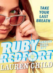 Ruby Redfort Take Your Last Breath - Lauren Child, Lauren Child (ISBN: 9781536200485)