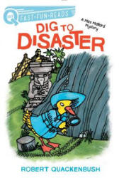 Dig to Disaster: A Miss Mallard Mystery - Robert Quackenbush (ISBN: 9781534413122)