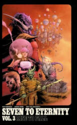 Seven to Eternity Volume 3: Rise to Fall (ISBN: 9781534306981)