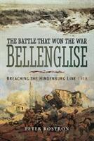 The Battle That Won the War - Bellenglise: Breaching the Hindenburg Line 1918 (ISBN: 9781526711625)