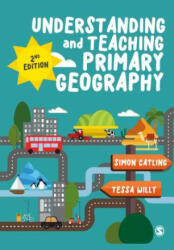 Understanding and Teaching Primary Geography - Simon Catling (ISBN: 9781526408396)