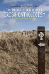 Tracing the Cultural Legacy of Irish Catholicism: From Galway to Cloyne and Beyond (ISBN: 9781526129635)