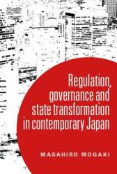 Understanding governance in contemporary Japan: Transformation and the regulatory state (ISBN: 9781526114686)