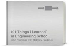 101 Things I Learned in Engineering School - Matthew Frederick, John Kuprenas (ISBN: 9781524761967)