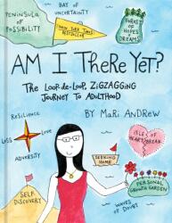 Am I There Yet? : The Loop-De-Loop Zigzagging Journey to Adulthood (ISBN: 9781524761431)