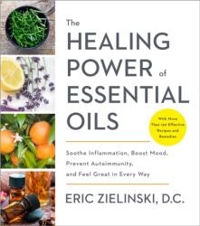 Healing Power of Essential Oils - Eric Zielinski (ISBN: 9781524761363)