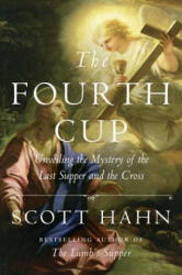 The Fourth Cup: Unveiling the Mystery of the Last Supper and the Cross (ISBN: 9781524758790)