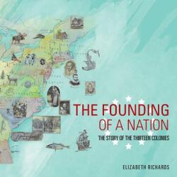 The Founding of a Nation: The Story of the Thirteen Colonies (ISBN: 9781524692872)