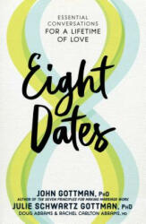 Eight Dates - John Gottman (ISBN: 9781523504466)