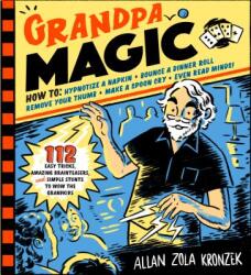 Grandpa Magic: 116 Easy Tricks Amazing Brainteasers and Simple Stunts to Wow the Grandkids (ISBN: 9781523501052)