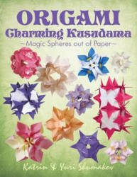 Origami Charming Kusudama: Magic Spheres out of Paper - Katrin Shumakov (ISBN: 9781522733362)