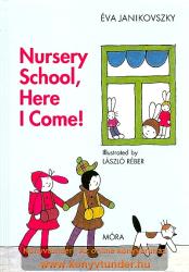 Nursery School, Here I Come! (ISBN: 9789631190861)
