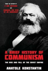 A Brief History of Communism: The Rise and Fall of the Soviet Empire (ISBN: 9781513623696)