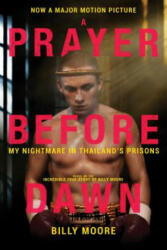 A Prayer Before Dawn: My Nightmare in Thailand's Prisons - Billy Moore (ISBN: 9781510738584)