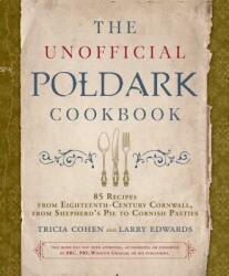 Unofficial Poldark Cookbook - Tricia Cohen, Larry Edwards (ISBN: 9781510737273)