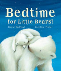 Bedtime for Little Bears - David Bedford, Caroline Pedler (ISBN: 9781510736207)