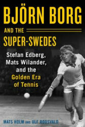 Bjoern Borg and the Super-Swedes - Mats Holm, Ulf Roosvald (ISBN: 9781510733633)
