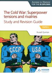 Access to History for the IB Diploma - The Cold War: Superpower tensions and rivalries Study and Revision Guide (ISBN: 9781510432383)