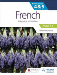 French for the IB MYP 4&5 (Emergent/Phases 1-2): by Concept - Fabienne Fontaine (ISBN: 9781510425811)