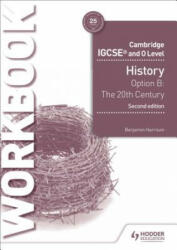 Cambridge IGCSE and O Level History Workbook 1 - Core content Option B: The 20th century: International Relations since 1919 - Benjamin Harrison (ISBN: 9781510421202)