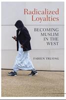 Radicalized Loyalties: Becoming Muslim in the West (ISBN: 9781509519354)