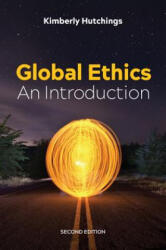 Global Ethics - An Introduction, 2nd Edition - Kimberly Hutchings (ISBN: 9781509513956)