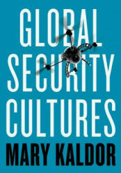 Global Security Cultures - Mary Kaldor (ISBN: 9781509509188)