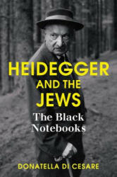 Heidegger and the Jews - The Black Notebooks - Donatella Di Cesare (ISBN: 9781509503834)