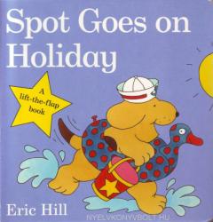 Spot Goes on Holiday - Eric Hill (ISBN: 9780723263654)