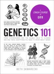Genetics 101 - Beth Skwarecki (ISBN: 9781507207642)