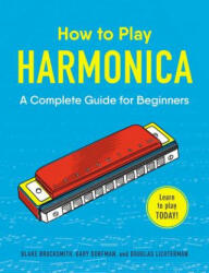 How to Play Harmonica - Douglas Lichterman, Gary Dorfman, Blake Brocksmith (ISBN: 9781507206645)