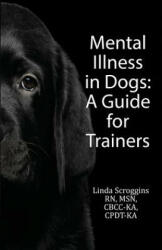 Mental Illness in Dogs: A Guide for Trainers (ISBN: 9781506905396)