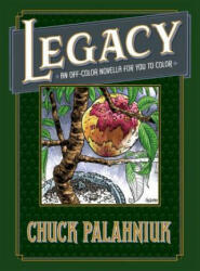 Legacy: An Off-color Novella For You To Color - Chuck Palahniuk (ISBN: 9781506706153)