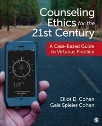 Counseling Ethics for the 21st Century: A Case-Based Guide to Virtuous Practice (ISBN: 9781506345475)