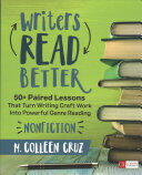 Writers Read Better: Nonfiction: 50+ Paired Lessons That Turn Writing Craft Work Into Powerful Genre Reading (ISBN: 9781506311234)