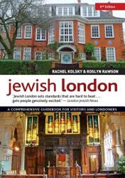 Jewish London 3rd Edition: A Comprehensive Guidebook for Visitors and Londoners (ISBN: 9781504800990)