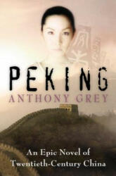 Anthony Grey - Peking - Anthony Grey (ISBN: 9781504049252)
