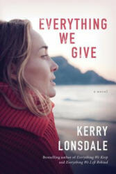 Everything We Give - Kerry Lonsdale (ISBN: 9781503902312)