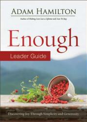 Enough Leader Guide Revised Edition: Discovering Joy Through Simplicity and Generosity (ISBN: 9781501857904)