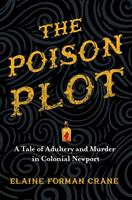The Poison Plot: A Tale of Adultery and Murder in Colonial Newport (ISBN: 9781501721311)