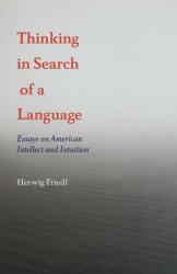 Thinking in Search of a Language: Essays on American Intellect and Intuition (ISBN: 9781501332708)