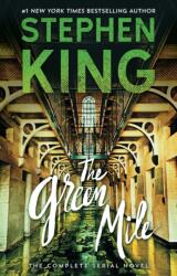 The Green Mile: The Complete Serial Novel - Stephen King (ISBN: 9781501192265)