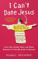I Can't Date Jesus - Michael Arceneaux (ISBN: 9781501178856)