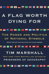 A Flag Worth Dying for: The Power and Politics of National Symbols (ISBN: 9781501168345)