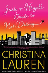 Josh and Hazel's Guide to Not Dating - Christina Lauren (ISBN: 9781501165856)